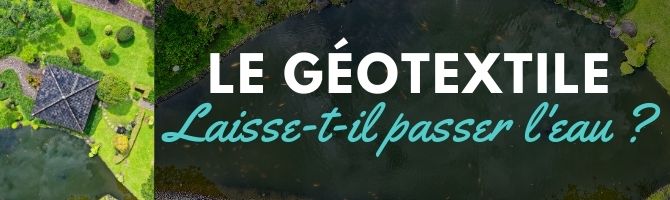 Est-ce que le géotextile laisse passer l'eau ?